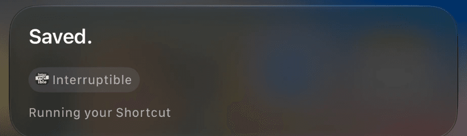 Siri saying Saved., from Interruptible